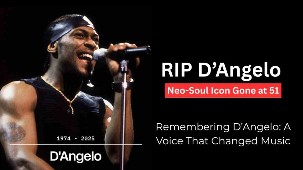 RIP D’Angelo: Neo-Soul Icon Gone at 51